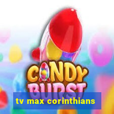 tv max corinthians